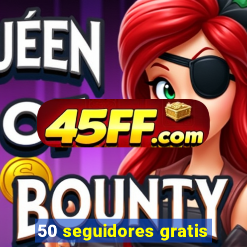 50 seguidores gratis